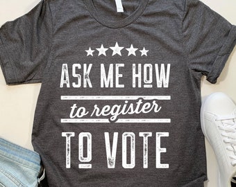 Ask Me How to Register to Vote T Shirt