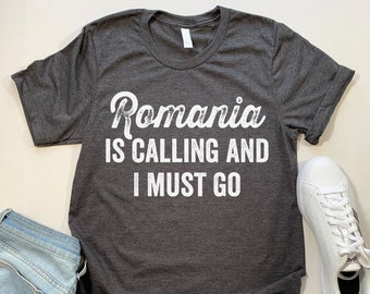 Romania Is Calling T Shirt. Funny Romania gift.