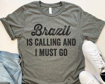 Brazil Is Calling T Shirt. Funny Brazil gift.