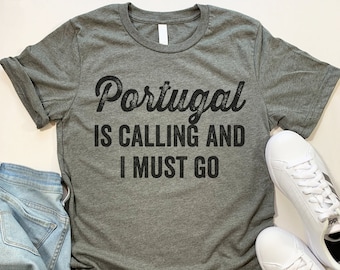 Portugal Is Calling T Shirt. Funny Portugal gift.