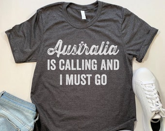 Australia Is Calling T Shirt. Funny Australia gift.