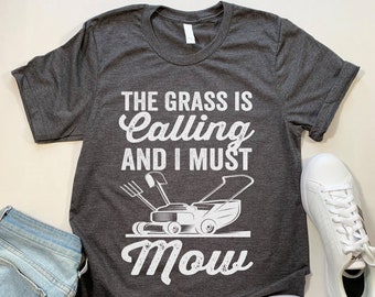 Funny Lawnmower T Shirt, The Grass Is Calling and I Must Mow Shirt, Father's Day Gift Idea, Lawn Mowing T-Shirt for Dad