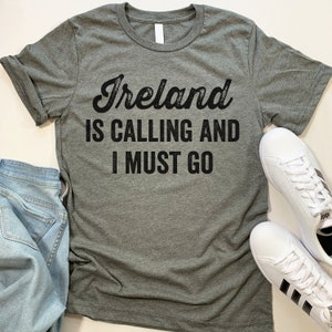 Ireland Is Calling T Shirt. Funny Ireland gift.