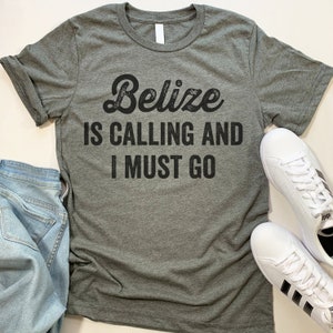 Belize Is Calling T Shirt. Funny Belize gift.