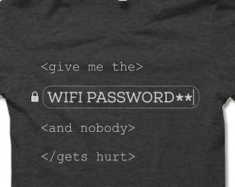 WIFI Password Shirt. Funny Geek Nerd Tee. Give Me the WiFi Password and Nobody Gets Hurt. Geek Coder Programmer Shirt. software engineer tee
