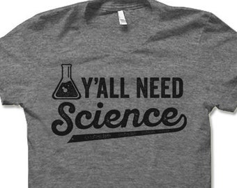 Funny Science Shirt | Y'all Need Science TShirt | Funny T Shirts for Men and Women With Sayings