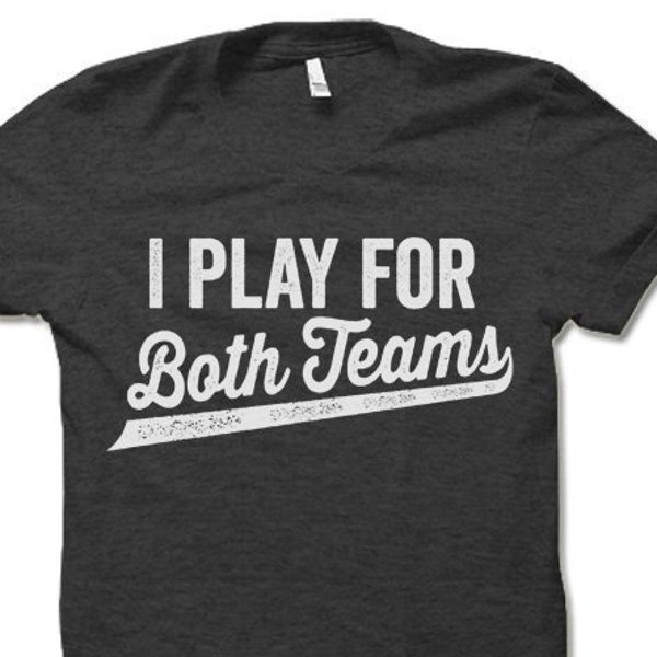 I Play for Both Teams T Shirt | Funny Bisexual Tshirt | Bisexual Pride
