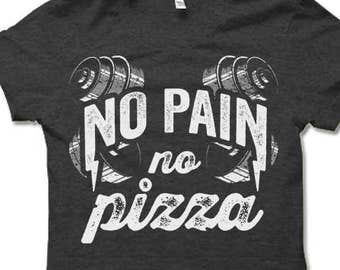 No Pain No Pizza Shirt. Funny Workout Shirts. Workout Clothes for Women and Men. Funny Gym Shirts.