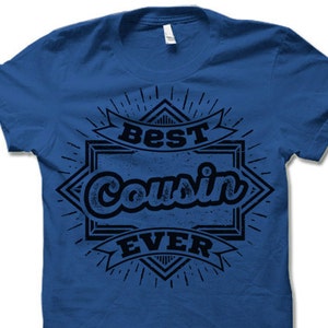 Best Cousin Ever T Shirt. Funny Gifts for Cousins.