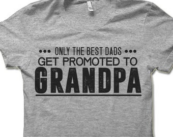 Only The Best Dads Get Promoted to Grandpa T Shirt. Cool Grandfather Gifts.