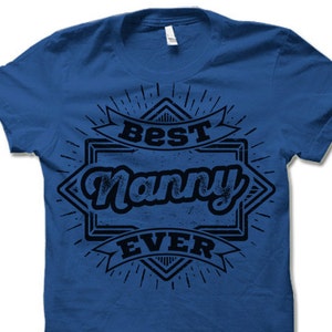 Best Nanny Ever Shirt. Cute Gift Idea for Nanny.