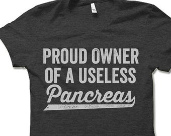 Proud Owner of a Useless Pancreas T Shirt. Funny Diabetes Awareness Shirt.