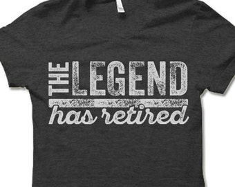 The Legend Has Retired T Shirt. Funny Retirement Gifts. Cool Retirement T-Shirts.