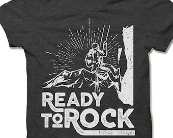 Ready To Rock T-Shirt. Funny Rock Climbing Shirt. Mountain Climbing Shirt. Rock Climbing T Shirt Gifts. Rock Climbing Party.
