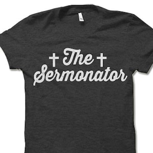 Funny Christian Shirts, The Sermonator T Shirt, Preacher Pastor Shirt, Minister Gift, Missionary Gifts for Pastor, Fun Gift for Priest