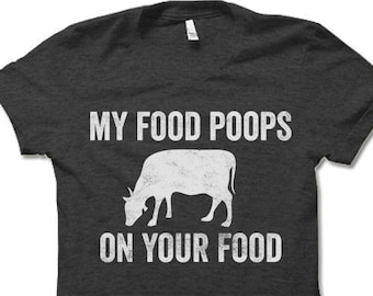 Funny Meat Eater Shirt. My Food Poops On Your Food. Meat Lover Shirt.