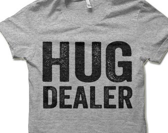 Hug Dealer T-Shirt. Cool & Funny Shirts.