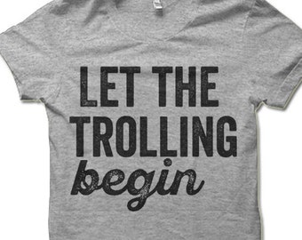 Let The Trolling Begin T Shirt. Funny Internet Troll Shirt.