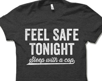 Funny Police Officer Gift Shirt. Sleep With A Cop T Shirt.