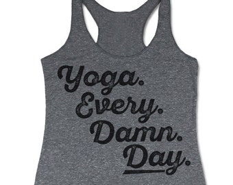 Yoga Every Damn Day Tank. Fun Yoga Tops. Racerback Tanks for Women. Yoga Clothing.