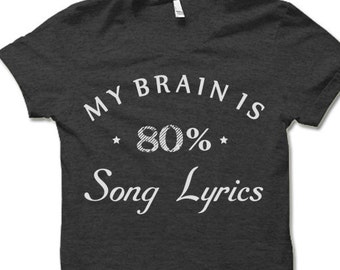 My Brain is 80% Song Lyrics T-Shirt. Funny Shirts.