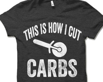 This is How I Cut Carbs T Shirt | Funny Pizza Shirt | Funny Workout Shirts | Diet Shirt | Funny Tshirt