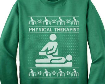 Physical Therapist Christmas Sweater.  Physical Therapist Sweatshirt for Men and Women. Physical Therapist Christmas Gift.