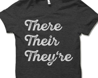 There Their They're T-Shirt. Funny Grammar Police Shirts.