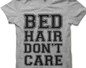 Bed Hair Dont Care Funny Novelty Tops T-Shirt Womens tee TShirt 