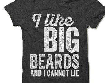 I Like Big Beards and I Cannot Lie Shirt. Funny Beard T-shirt.