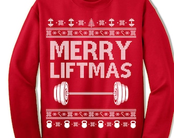 Merry Liftmas Ugly Christmas Sweater Sweatshirt. Funny Fitness Workout Christmas Sweater Sweatshirt.