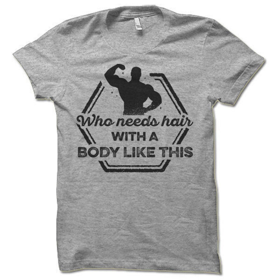 Bald Guy Shirt Funny Gym T Shirt for Men. Who Needs Hair With Etsy