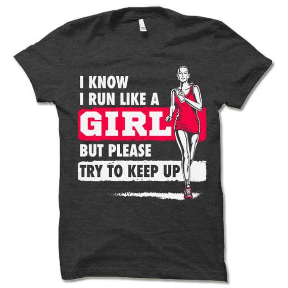 Marathon Runner Workout T-Shirt - I Run Like A Girl Marathon Runner Workout T-Shirt - I Run Like A Girl
