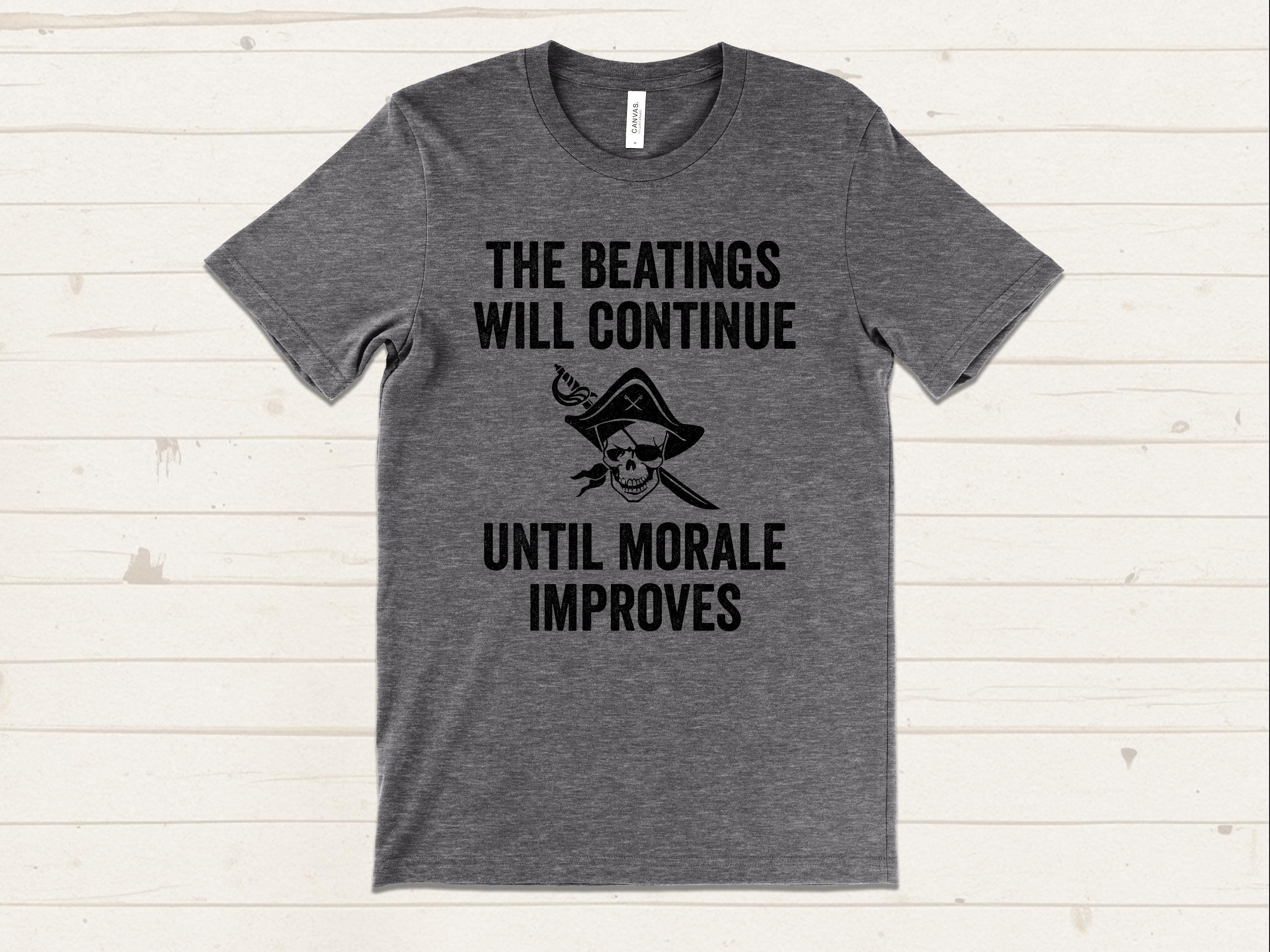 The Beatings Will Continue Until Morale Improves T Shirt, Funny 