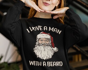 Cute Christmas Sweatshirt - I Love a Man With a Beard Christmas Sweater - Funny Xmas Jumpers - Cute Winter Sweatshirt - Retro Christmas