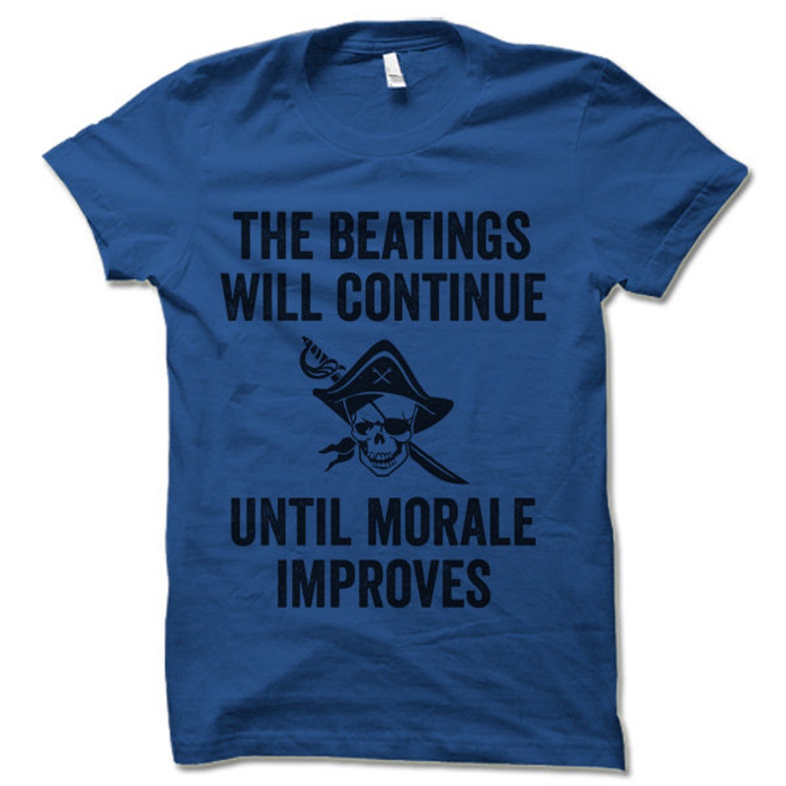 The Beatings Will Continue Until Morale Improves T Shirt. | Etsy