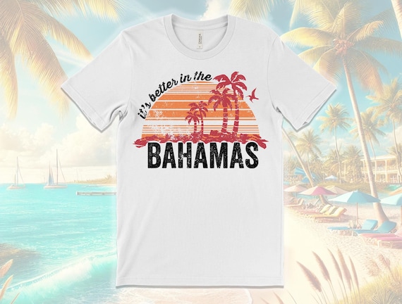It's Better in the Bahamas T Shirt, Bahamas Vacation Shirt, Tropical Beach Shirt, Island Travel Tee, Palm Tree Shirt, Caribbean Beach Shirt