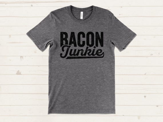 Bacon Junkie T-Shirt, Funny Bacon T-Shirt, Bacon Lover Shirt, Meat Lover Gift Tee, BBQ Humor Shirt for Men or Women