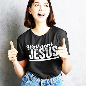 Yall Need Jesus Christian T Shirt, Y'all Need Jesus Funny Christian T Shirts, Christian Gifts, Funny Jesus Shirts, Religion T Shirts image 2
