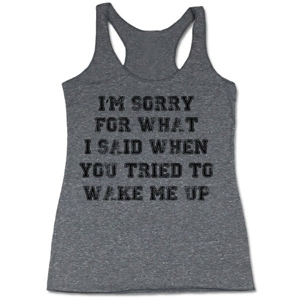 I'm Sorry For What I Said When You Tried To Wake Me Up | Etsy