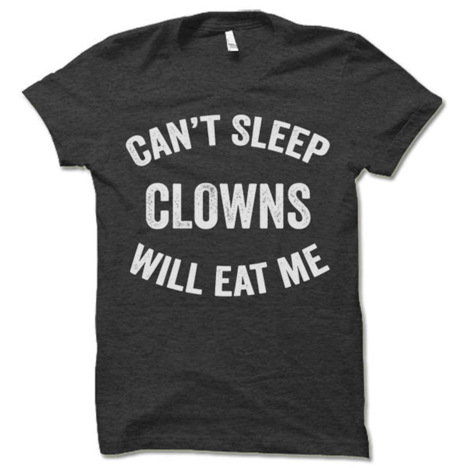 Can't Sleep Clowns Will Eat Me Halloween Shirt Funny Etsy