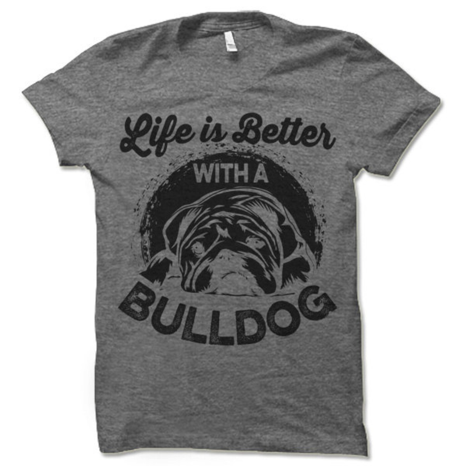 Bulldog Shirt. Life is Better With a Bulldog T Shirt. Cool Dog Etsy