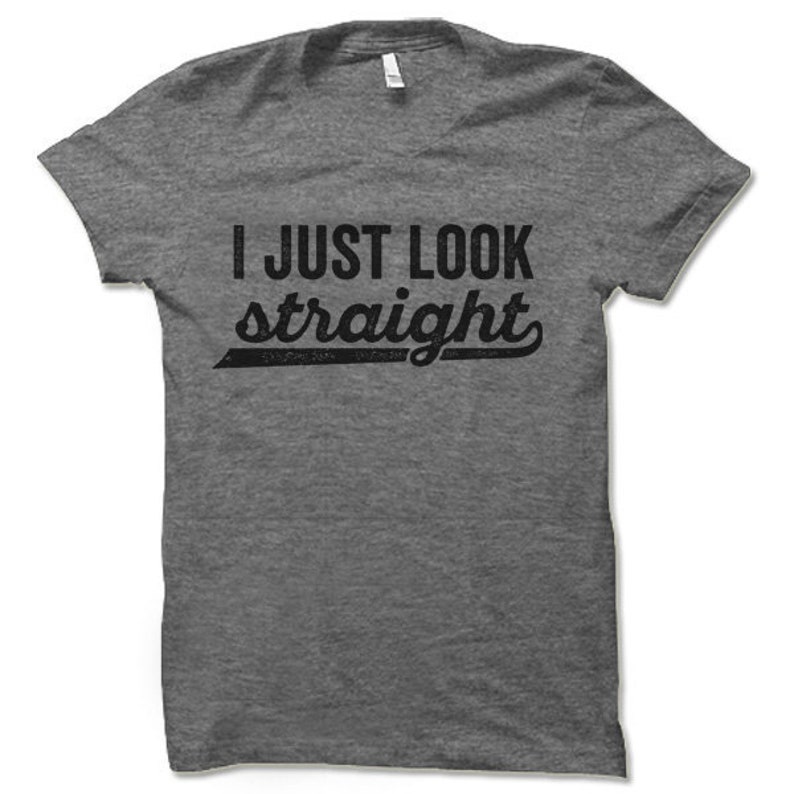 Funny Gay Pride Shirts | LGBT Shirt | I Just Look Straight | Queer T Shirt | LGBTQ Gift | Lesbian Shirts | Pride Clothing 