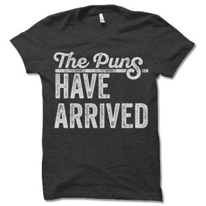 The Puns Have Arrived Shirt. Funny Play On Words T-Shirt. image 2