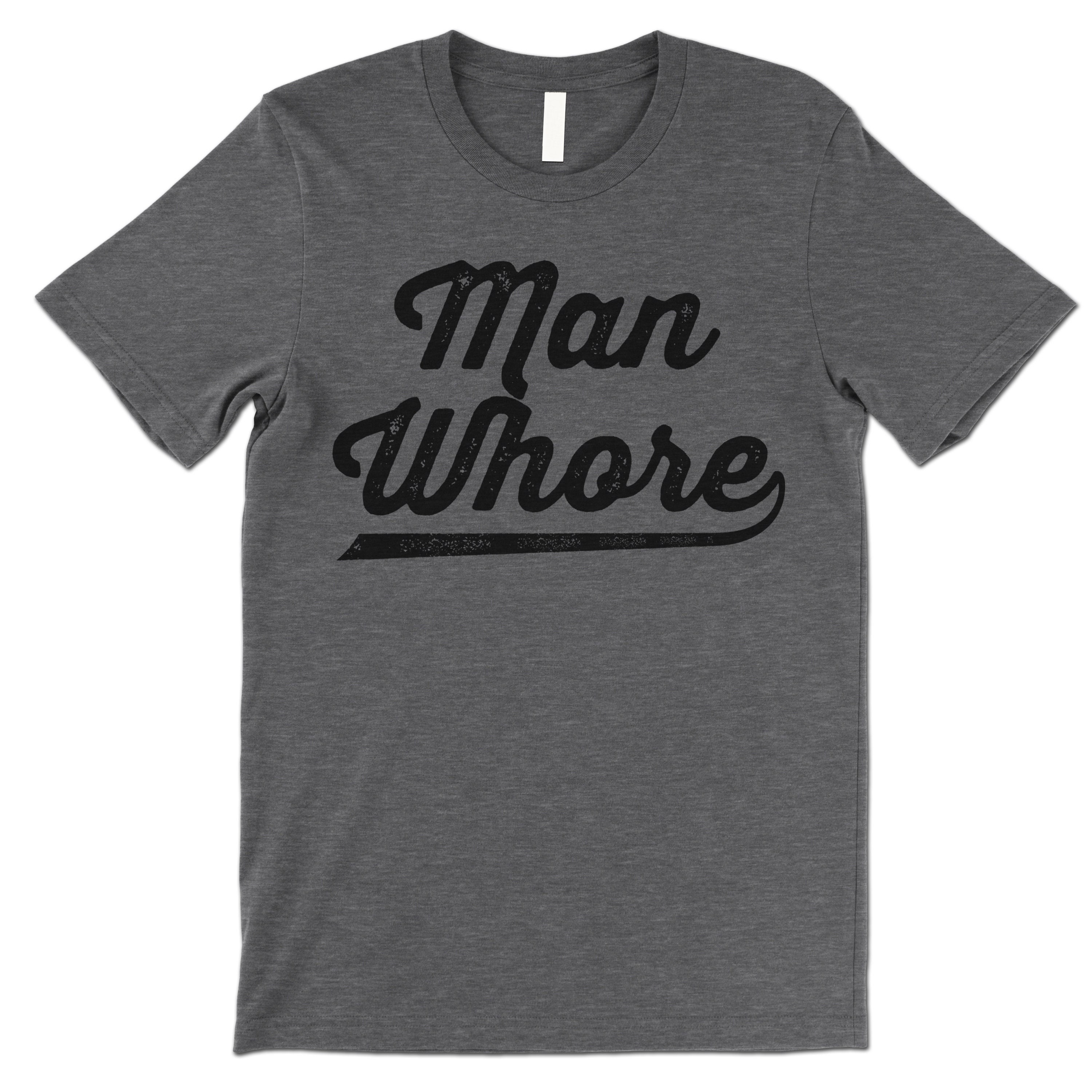 Man Whore T-Shirt Man Whore T-Shirt