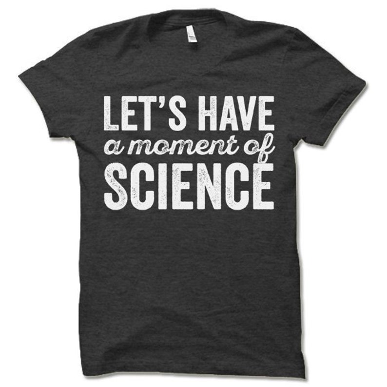 Let's Have a Moment of Science T Shirt. Funny Science Etsy