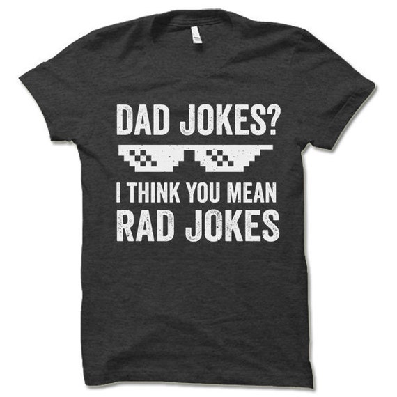 Dad Jokes Shirt I Think You Mean Rad Jokes Gift Fathers Day Dad Jokes Shirt I Think You Mean Rad Jokes Gift Fathers Day