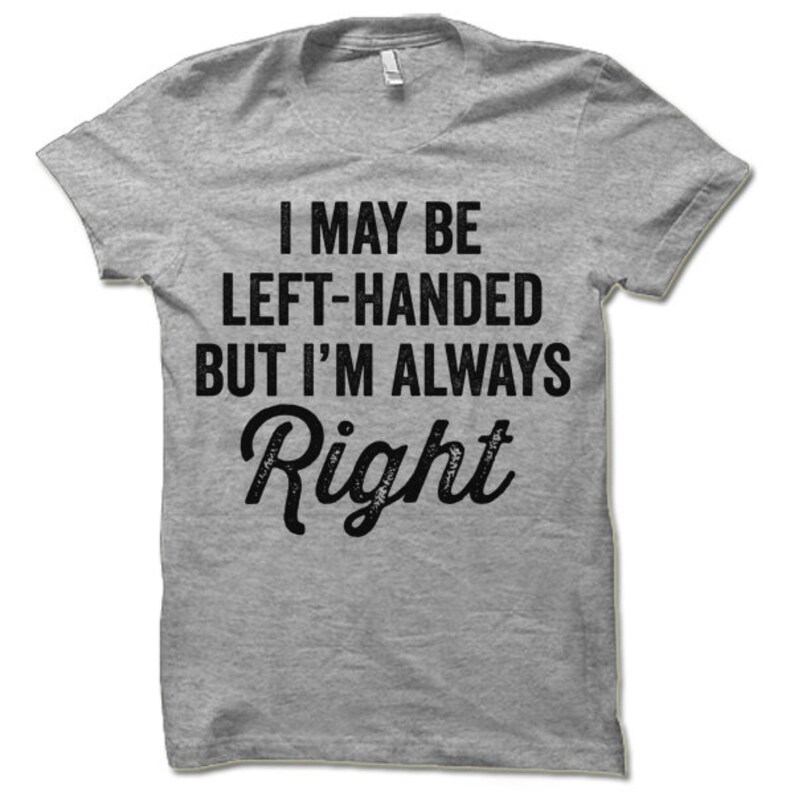 i may be left handed t shirt