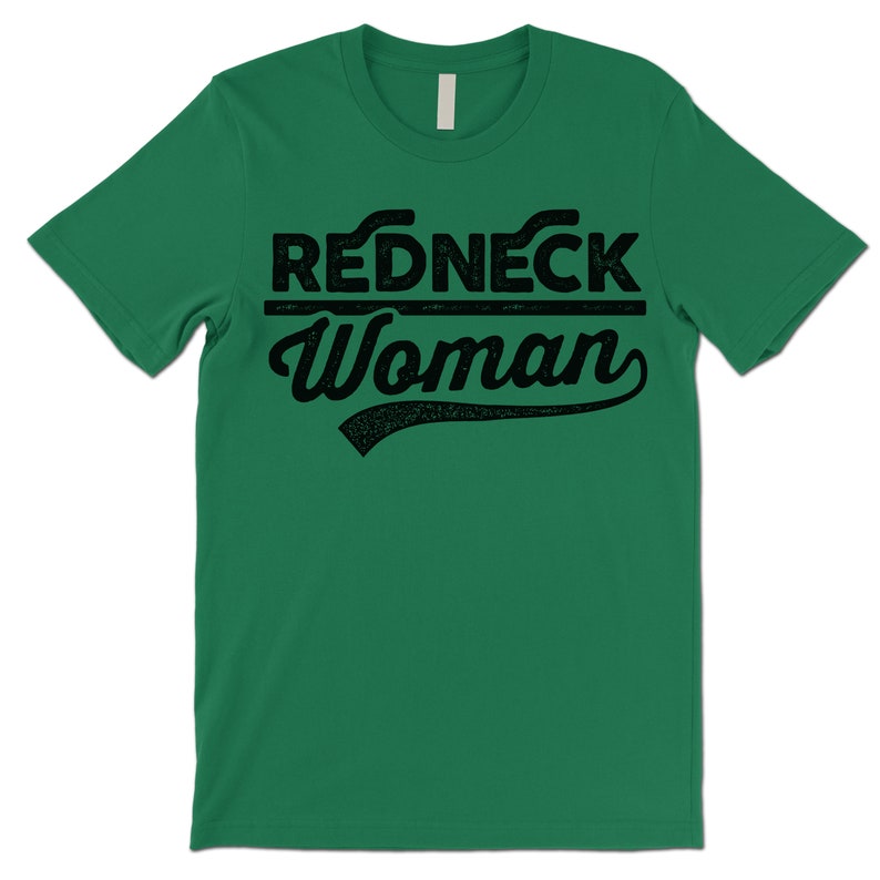 Funny Redneck Woman T Shirt. Redneck Shirt. Redneck Gifts. Green