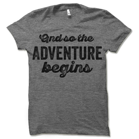 and so the adventure begins t shirt